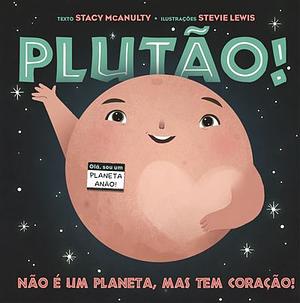  Plutão! Não é um Planeta, mas tem Coração  by Stacy McAnulty