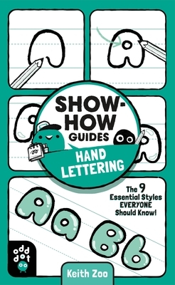 Show-How Guides: Hand Lettering: The 9 Essential Styles Everyone Should Know! by Keith Zulawnik, Odd Dot