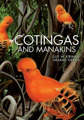 Cotingas and Manakins by Guy M. Kirwan, Graeme Green