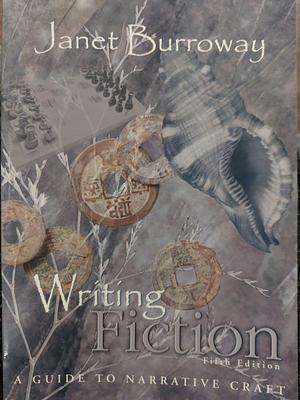 Writing Fiction: A Guide to Narrative Craft by Janet Burroway