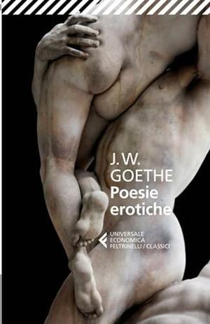 Poesie erotiche by Johann Wolfgang von Goethe