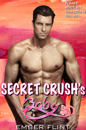 Secret Crush's Baby by Ember Flint