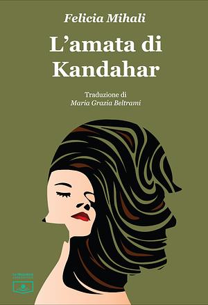 L'amata di Kandahar by Felicia Mihali