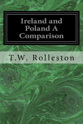 Ireland and Poland A Comparison by T.W. Rolleston