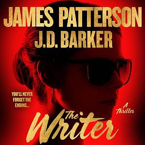 The Writer by J.D. Barker, James Patterson