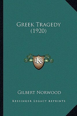 Greek Tragedy (1920) by Gilbert Norwood