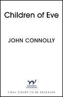 The Children of Eve: A Charlie Parker Thriller by John Connolly