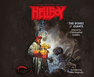 Hellboy: The Bones of Giants by Christopher Golden