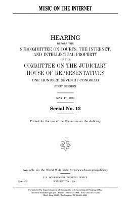 Music on the Internet by Committee on the Judiciary, United States Congress, United States House of Representatives