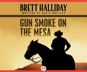 Gun Smoke on the Mesa by Brett Halliday