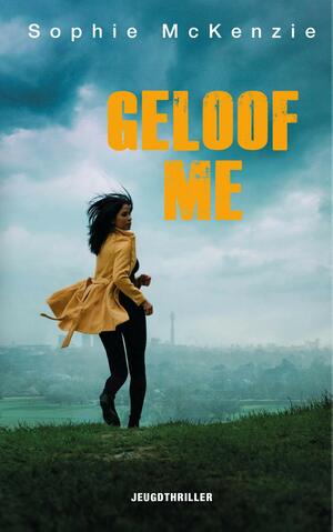 Geloof me by Sophie McKenzie