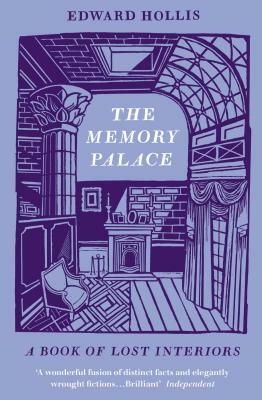 The Memory Palace: A Book of Lost Interiors by Edward Hollis