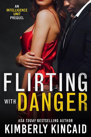 Flirting with Danger by Kimberly Kincaid