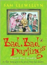 Bad, Bad Darlings: Small But Deadly by Sam Llewellyn