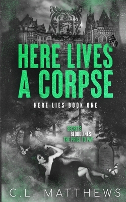 Here Lives a Corpse by C.L. Matthews