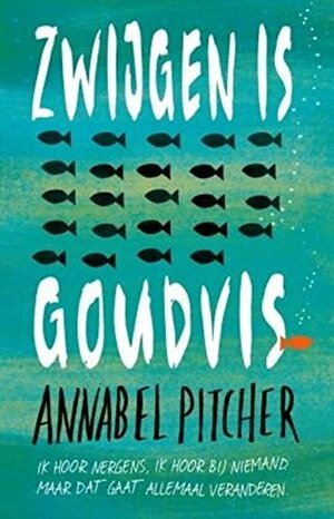 Zwijgen is goudvis by Ellis Post Uiterweer, Annabel Pitcher