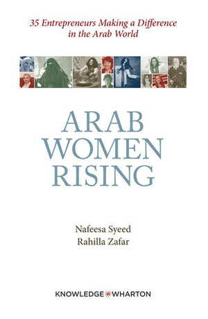 Arab Women Rising by Rahilla Zafar, Knowledge@Wharton, Nafeesa Syeed