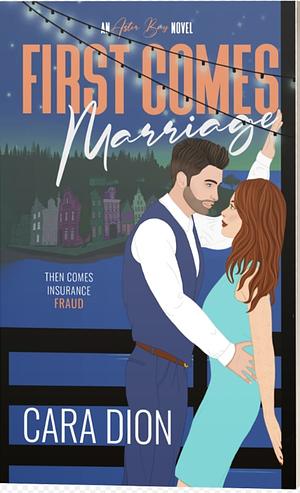 First Comes Marriage by Cara Dion