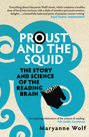 Proust and the Squid: The Story and Science of the Reading Brain by Maryanne Wolf