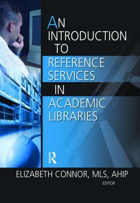 An Introduction to Reference Services in Academic Libraries by 