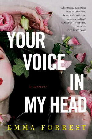 Your Voice in My Head: A Memoir by Emma Forrest