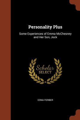 Personality Plus: Some Experiences of Emma McChesney and Her Son, Jock by Edna Ferber