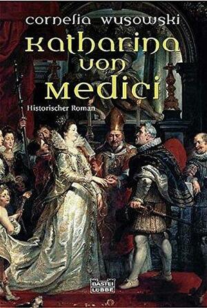 Katharina von Medici by Cornelia Wusowski