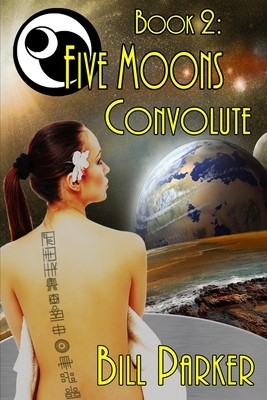 Five Moons: Convolute: Book 2 by Bill Parker
