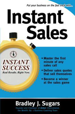 Instant Sales by Bradley J. Sugars, Brad Sugars
