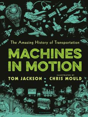 Machines in Motion: The Amazing History of Transportation by Tom Jackson