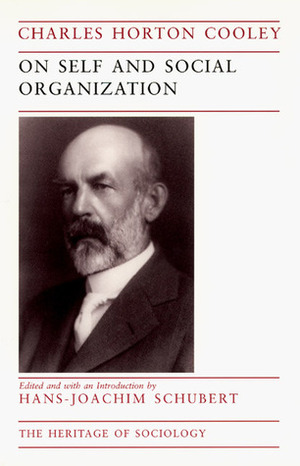 On Self and Social Organization by Hans-Joachim Schubert, Charles Horton Cooley