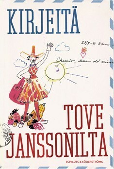 Kirjeitä Tove Janssonilta by Tove Jansson, Helen Svensson, Boel Westin