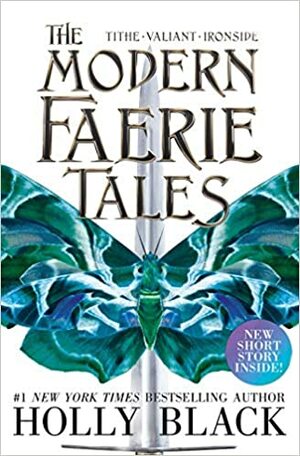The Modern Faerie Tales: Tithe; Valiant; Ironside by Holly Black