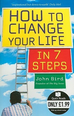 How to Change Your Life in 7 Steps by John Bird