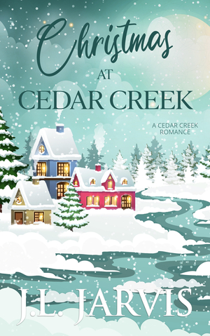 Christmas at Cedar Creek: A Sweet Small-Town Holiday Romance by J.L. Jarvis