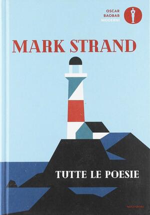 Tutte le poesie by Mark Strand