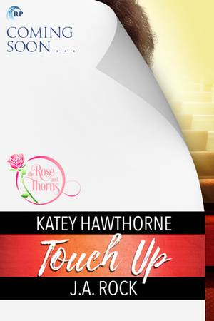 Touch Up by J.A. Rock, Katey Hawthorne