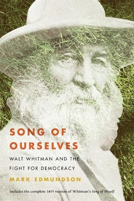 Song of Ourselves: Walt Whitman and the Fight for Democracy by Mark Edmundson