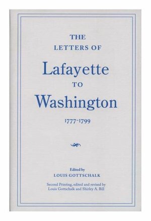 The letters of Lafayette to Washington, 1777-1799 by Marie Joseph Paul Yves Roch Gilbert Du Motier