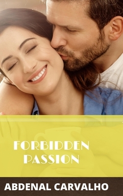 Forbidden Passion by Abdenal Carvalho