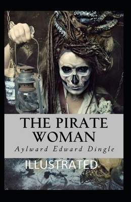 The Pirate Woman Illustrated by Aylward Edward Dingle