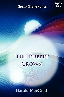 The Puppet Crown by Harold MacGrath