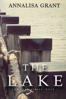 The Lake: (The Lake Series, Book 1) by Annalisa Grant