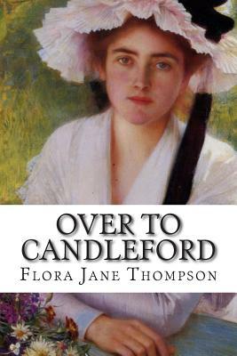 Over to Candleford by Flora Jane Thompson