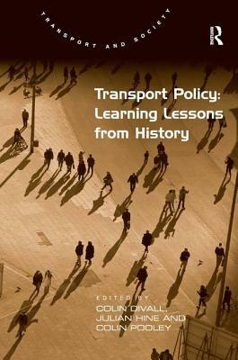 Transport Policy: Learning Lessons from History by Julian Hine, Colin Divall