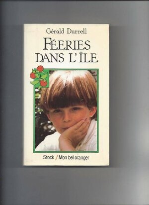 Féeries dans l'île: Ma famille et autres animaux by Gerald Durrell