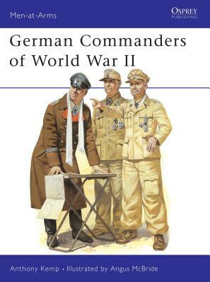 German Commanders of World War II by Anthony Kemp