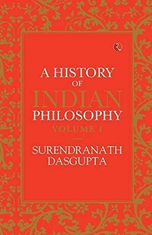 A History of Indian Philosophy by Surendranath Das Gupta