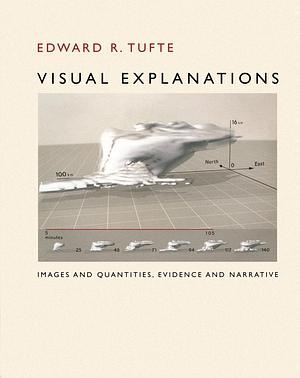 Visual explanations : images and quantities, evidence and narrative by Edward R. Tufte, Tufte