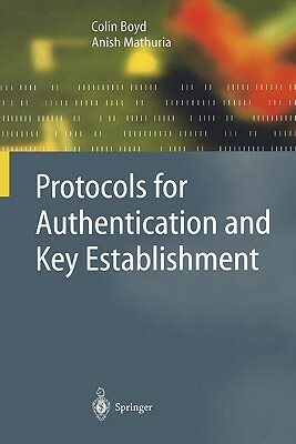 Protocols for Authentication and Key Establishment by Colin Boyd, Anish Mathuria